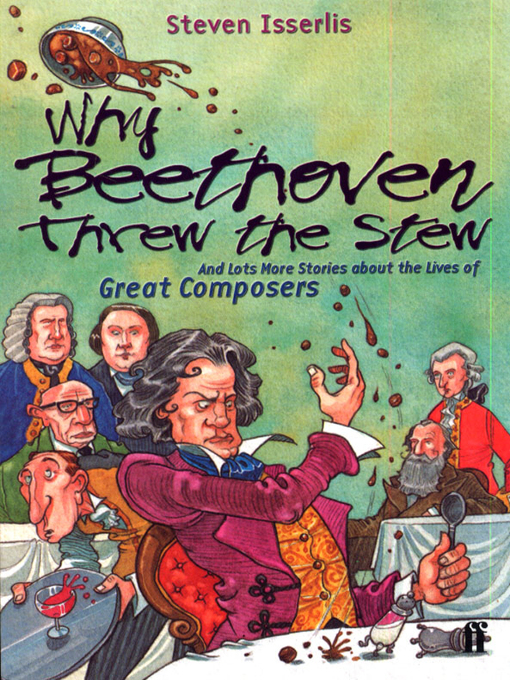 Title details for Why Beethoven Threw the Stew by Steven Isserlis - Available
